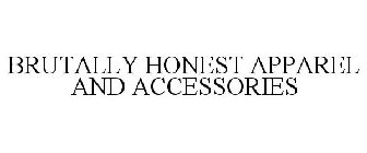 BRUTALLY HONEST APPAREL AND ACCESSORIES