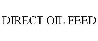 DIRECT OIL FEED