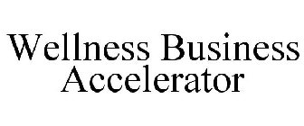 WELLNESS BUSINESS ACCELERATOR