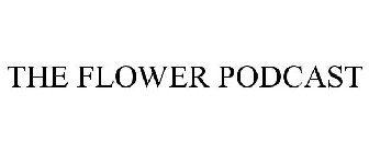 THE FLOWER PODCAST