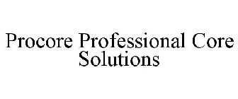 PROCORE PROFESSIONAL CORE SOLUTIONS