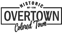 HISTORIC OVERTOWN COLORED TOWN EST ° 1896