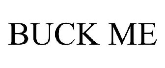 BUCK ME