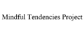 MINDFUL TENDENCIES PROJECT