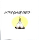 NATIVE GAMING GROUP