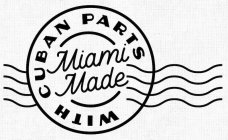 WITH CUBAN PARTS MIAMI MADE