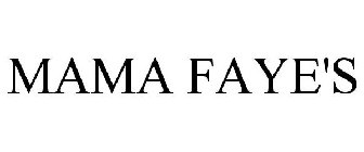 MAMA FAYE'S