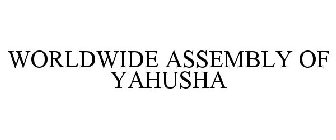 WORLDWIDE ASSEMBLY OF YAHUSHA