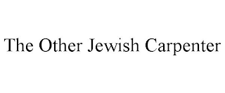 THE OTHER JEWISH CARPENTER