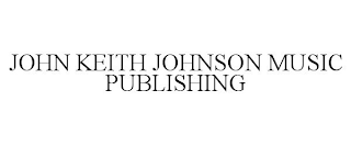 JOHN KEITH JOHNSON MUSIC PUBLISHING