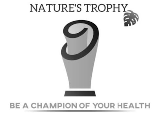 NATURE'S TROPHY BE A CHAMPION OF YOUR HEALTH