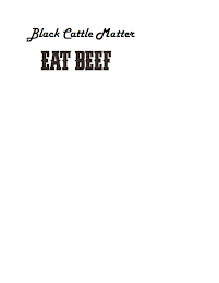 BLACK CATTLE MATTER EAT BEEF