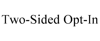 TWO-SIDED OPT-IN