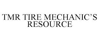 TMR TIRE MECHANIC'S RESOURCE