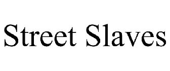 STREET SLAVES