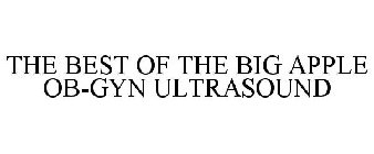THE BEST OF THE BIG APPLE OB-GYN ULTRASOUND