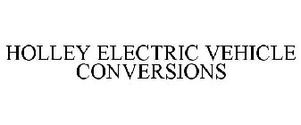 HOLLEY ELECTRIC VEHICLE CONVERSIONS