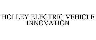 HOLLEY ELECTRIC VEHICLE INNOVATION