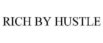 RICH BY HUSTLE