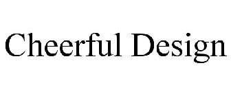 CHEERFUL DESIGN