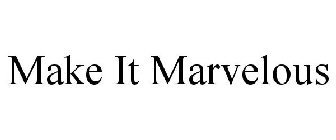 MAKE IT MARVELOUS