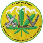 XLV XLV IMPORTS EXPORTS TOP SHELF ¿ EXOTIC ¿ DESIGNER ¿ HIGH QUALITY ¿ HEMP PRODUCTS