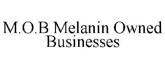 M.O.B MELANIN OWNED BUSINESSES