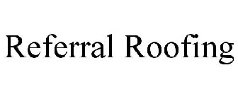 REFERRAL ROOFING