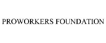 PROWORKERS FOUNDATION