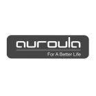 AUROULA FOR A BETTER LIFE