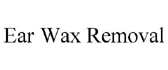 EAR WAX REMOVAL