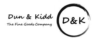 DUN & KIDD THE FINE GOODS COMPANY D&K