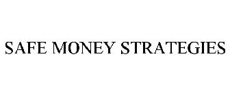SAFE MONEY STRATEGIES