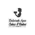 DEBORAH AGEE CAKES & BAKES MADE FROM SCRATCH ESPECIALLY FOR YOU.