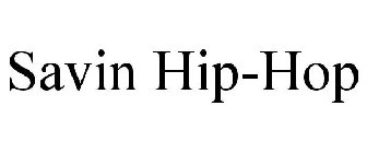 SAVIN HIP-HOP