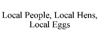LOCAL PEOPLE, LOCAL HENS, LOCAL EGGS