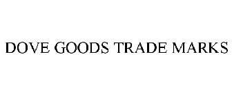 DOVE GOODS TRADE MARKS