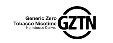 GZTN GENERIC ZERO TOBACCO NICOTIME NOT TOBACCO DERIVED