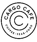 C C CARGO CAFE COFFEE · TEAS · FOOD