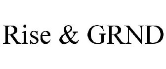 RISE & GRND