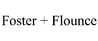 FOSTER + FLOUNCE