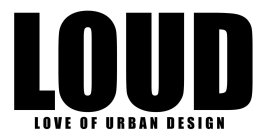 LOUD LOVE OF URBAN DESIGN