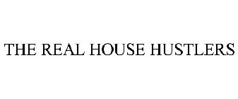 THE REAL HOUSE HUSTLERS