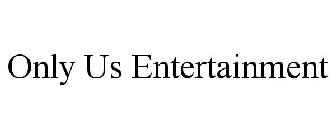 ONLY US ENTERTAINMENT