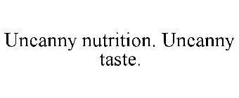 UNCANNY NUTRITION. UNCANNY TASTE.