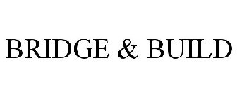 BRIDGE & BUILD