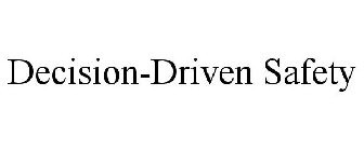 DECISION-DRIVEN SAFETY