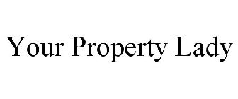 YOUR PROPERTY LADY