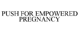 PUSH FOR EMPOWERED PREGNANCY