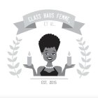 CLASS HAUS FEMME, ET AL. EST. 2015